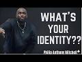 WHO ARE YOU??: A Life-Changing Sermon... Philip Anthony Mitchell (2819 Church)#gospeltruth