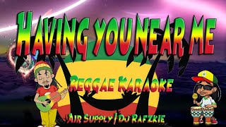 Having you near me - Air Supply | Dj Rafzkie  Reggae (Karaoke version)