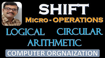 SHIFT MICRO-OPERATIONS IN COMPUTER ORGANIZATION (LOGICAL, ARITHMETIC,CIRCULAR) || LEFT & RIGHT SHIFT
