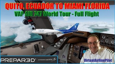 PREPAR3DV4.5 - QUITO ECUADOR to MIAMI FLORIDA - VAP AIR WORLD TOUR FULL FLIGHT ADVENTURE