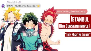 MHA lyric prank | ft. y/n | 》Istanbul (Not Constantinople)《