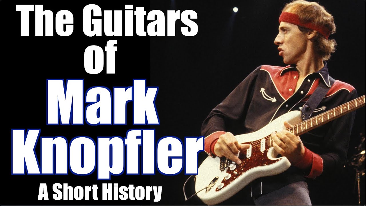 The Guitars of Mark Knopfler: A Short History 