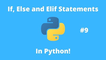 Python Tutorial 9: If, Else and Elif Statements