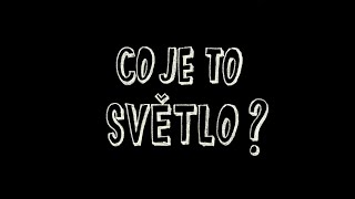 Co je to světlo? – NEZkreslená věda III