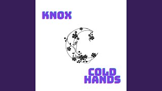 Cold Hands - Knox