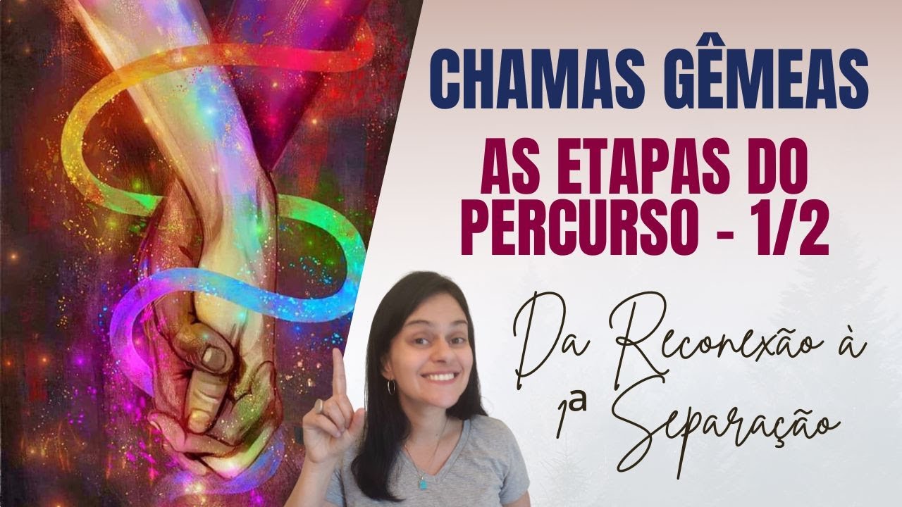 CHAMAS GÊMEAS ☯️ AS ETAPAS DO PERCURSO PARTE 1/2 - DA RECONEXÃO À 1ª SEPARAÇÃO ♀️🔥♂️
