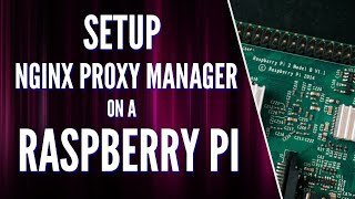 How to Install Nginx Proxy Manager on a Raspberry Pi!