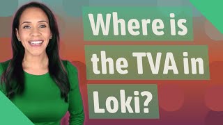 Where is the TVA in Loki?