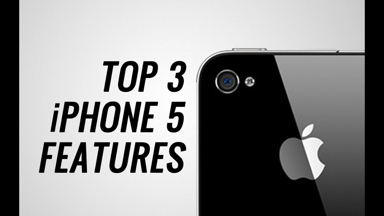 Top 3 iPhone 5 Features