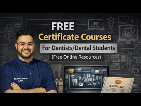 FREE Certificate Courses For Dentists/Dental Students (Free Online Resources) | Dr. Hussain Ali John
