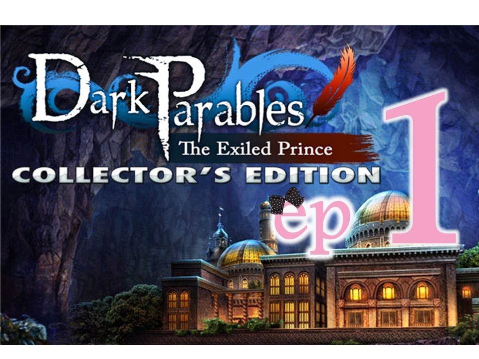 Dark Parables 2: The Exiled Prince (CE) - Ep1 - w/Wardfire