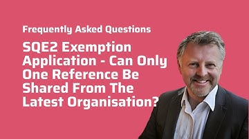 SQE2 Exemption Application - Can Only One Reference Be Shared From The Latest Organisation?