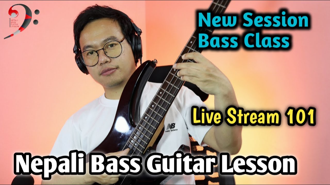 New Session Bass Class | Nepali Bass Guitar Lesson Live Stream 101 ...