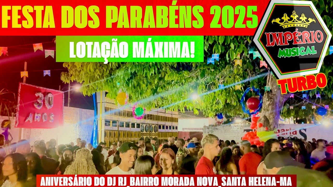 FESTA DOS PARABÉNS 2025_COM A NOVA IMPÉRIO MUSICAL TURBO_DJ JORDAN LIFE_LOTAÇÃO_CLUB DE ZÉ ARRANHA