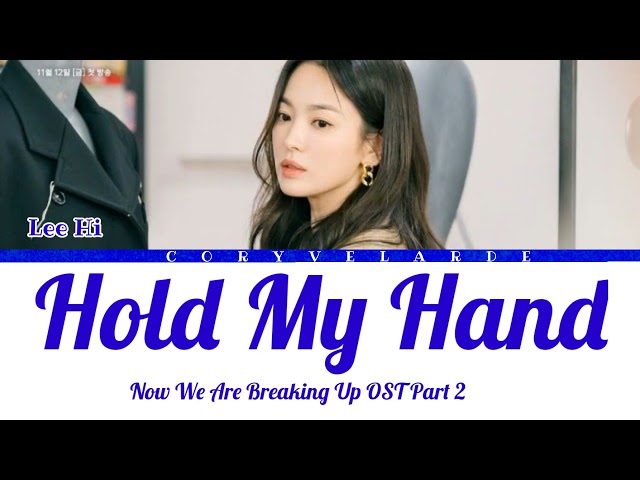 Lee Hi (Hold My Hand) Now We Are Breaking Up OST Part 2 [Color Coded  Lyrics] class=