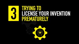 Deadly Mistake #3: Trying To License Your Invention Too Early