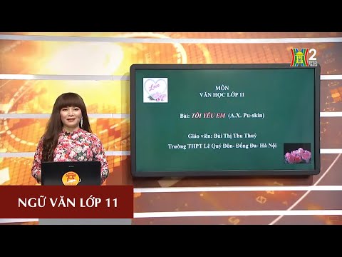 MÔN NGỮ VĂN - LỚP 11 | TÁC PHẨM: TÔI YÊU EM | 17H10 NGÀY 08.04.2020 | HANOITV