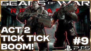 #09 TICK, TICK, BOOM - Gears of War Reloaded | ACT 2 | Full Walkthrough | PS5 Gameplay 4K 60FPS