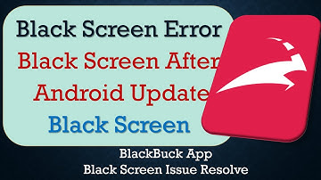 The Real Fix for BlackBuck App black screen Error after Android Update