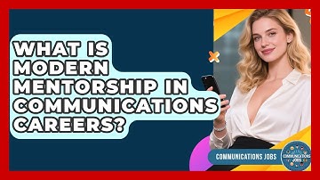 What Is Modern Mentorship In Communications Careers? - Communications Jobs