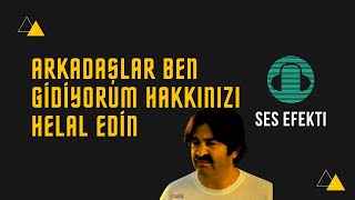 Arkadaşlar Ben Gidiyorum Hakkınızı Helal Edin Ses Efekti ( Şafak Sezer) Resimi