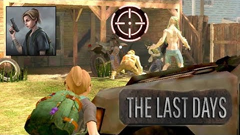 The Last Days [Survival Game] Full Gameplay - Walkthrough [Android - ios]