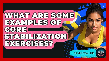 What Are Some Examples Of Core Stabilization Exercises? - The Volleyball Hub