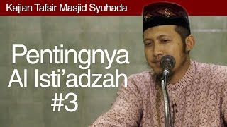 Kajian Tafsir : Pentingnya Al Isti'adzah (Bagian 03) - Ustadz Zaid Susanto