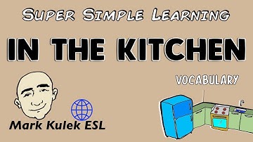 In The Kitchen - Super Simple Learning (vocabulary) | Learn English - Mark Kulek ESL