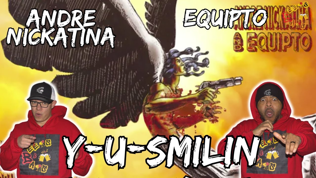 Andre Nickatina & Equipto - Y-U-Smilin
