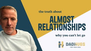 The Truth About Almost Relationships (Why You Can’t Let Go)