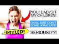 r/EntitledParents - Entitled Mom gives babysitting ULTIMATUM...