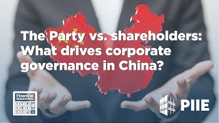 The Party vs. shareholders: What drives corporate governance in China?