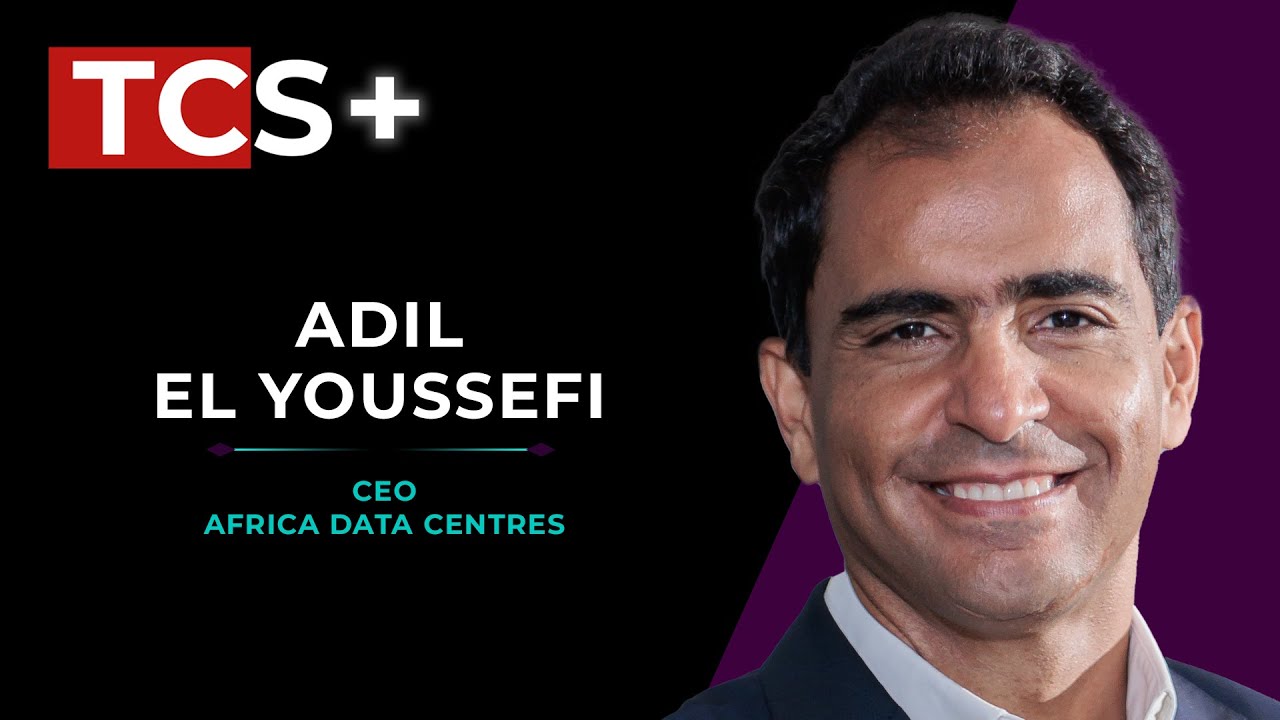 TCS+ | Cassava’s Adil El Youssefi on data centre growth in Africa