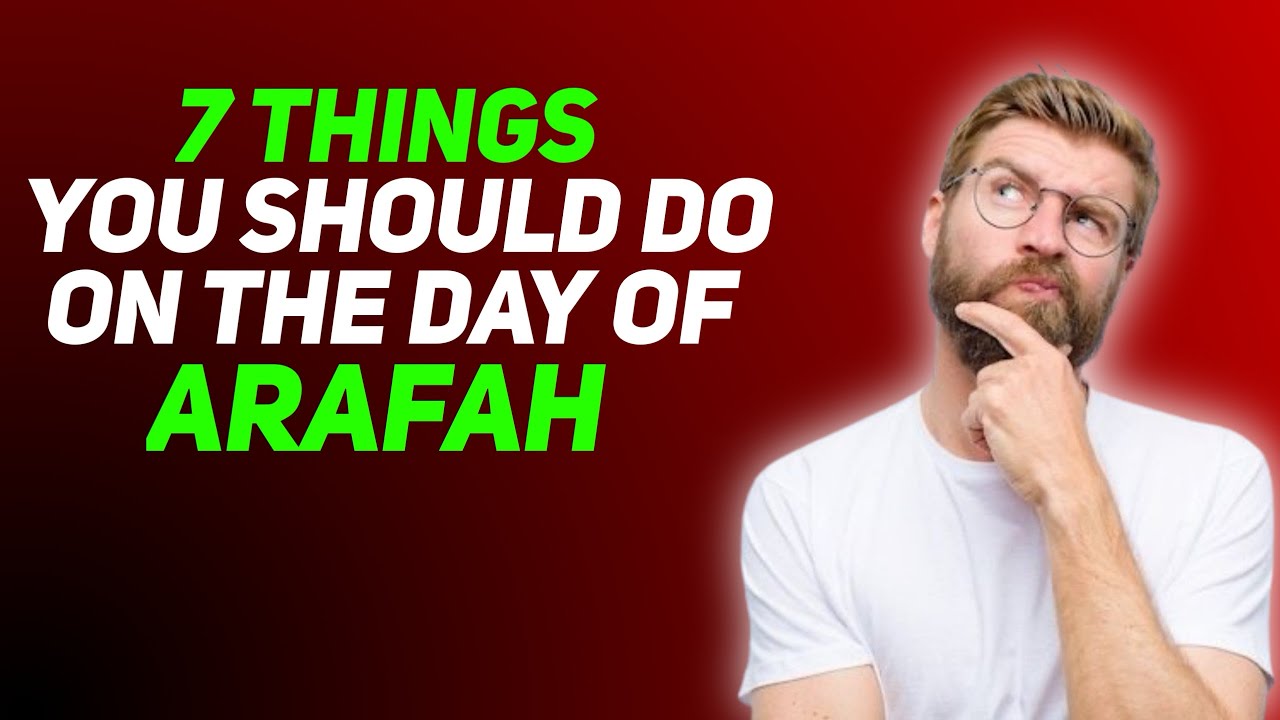 What You Should Do On The Day Of ARAFAH .