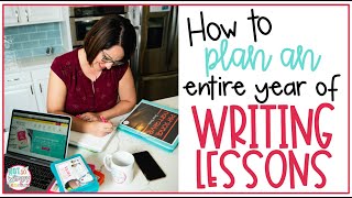 How to Plan an Entire Year of Writing Lessons | Not So Wimpy Teacher