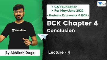 L4: BCK Chapter 4 | Conclusion | CA Foundation Economics May/June 2022 |  Akhilesh Daga