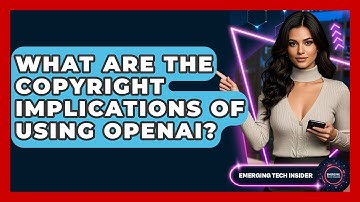 What Are The Copyright Implications Of Using OpenAI? - Emerging Tech Insider