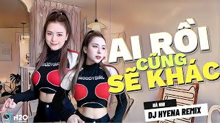 Ai Rồi Cũng Sẽ Khác | DJ Hyena Remix | Hà Nhi | Ai rồi cũng sẽ khác theo tháng năm dần trôi