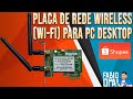 Placa de Rede Wireless (Wi-Fi) para PC Desktop