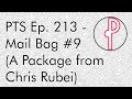 Pts ep 213  mail bag 9 a package from chris rubei