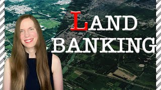 What Is Land BANKING? 6 Things You Should Know