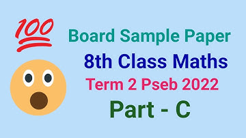 8th class maths part c board sample paper term 2 pseb 2022 | 8th class maths question paper 2022 |