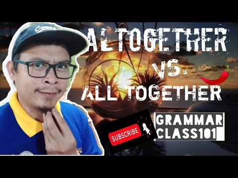 How to use altogether and all together - YouTube