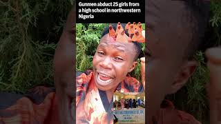 Gunmen abduct 25 girls from a high school in northwestern Nigeria