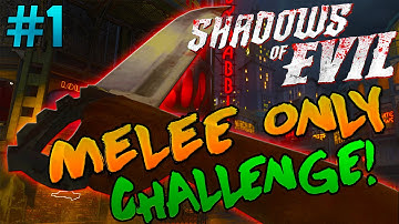 "MELEE ONLY CHALLENGE" PART #1 - SHADOWS OF EVIL (CALL OF DUTY ZOMBIES CHALLENGES)