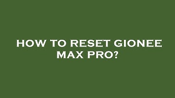 How to reset gionee max pro?