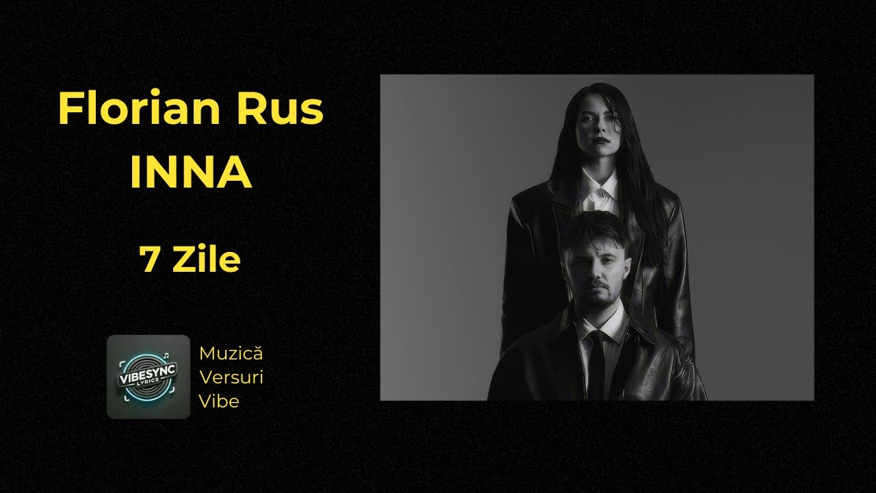 florianrus x INNA - 7 Zile / Official VibeSync Lyrics | Muzică, Versuri, Vibe!