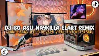 Download Lagu DJ SO ASU NAYKILLA BY ELART REMIX | PELUKAN YANG HANGAT MENJADI BAYANGAN VIRAL TIKTOK TERBARU 2025 MP3