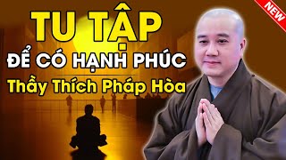 TU TẬP - Để Có HẠNH PHÚC (Lời Vàng Phật Dạy) | Thầy Thích Pháp Hòa - Tu Viện Tây Thiên 2024 by Giảng Pháp Thầy THÍCH PHÁP HÒA 5,018 views 8 days ago 1 hour, 42 minutes